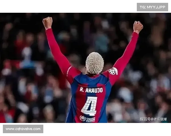 巴萨续约新策略探索：以阿劳霍续约为例解析未来薪资管理与球员价值平衡